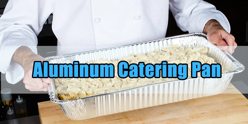 aluminum catering foil pan